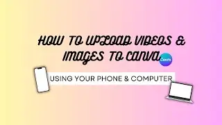 HOW TO UPLOAD VIDEO TO CANVA