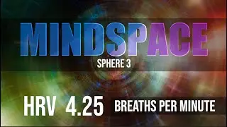 4.25 Breaths Per Minute | MINDSPACE - Sphere 3 | HRV Musical Experience