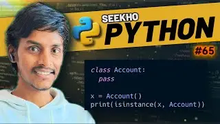 9.7 isinstance(object, className) in Python Object Oriented Programming | Seekho Python