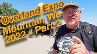 Overland Expo Mountain West 2022 - Part 2