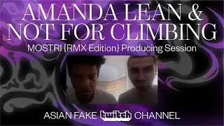 amanda lean & not for climbing  - MOSTRI {RMX Edition} Producing Session