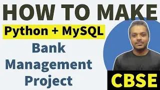 How to make Bank Management Project | CBSE Python