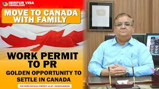Canada Family Visa 2024  | Work Permit Canada | Canada PR  |  Canada Work Permit to PR