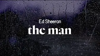 ed sheeran - the man (lyrics)