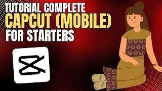 CAPCUT - COMPLETE Tutorial for BEGINNERS (2024)