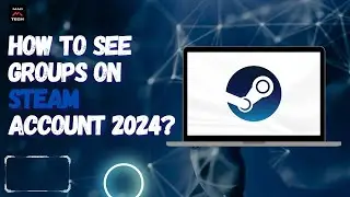 How to See Groups on Steam Account 2024?