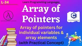L34: Array of Pointers | Programming Using C | Practical Concept | A Complete Course