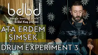 Ata Erdem Şimşek - Drum Experiment 3 (Bir de Benden Dinle) Star Dance