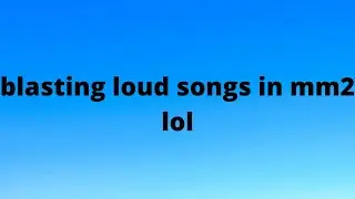 blasting songs in mm2