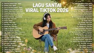 Lagu Santai Viral Tiktok 2026 — Lagu Pop Indonesia Terbaru 2026 | Top Hits Indonesia 2026