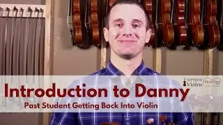 Introduction to Danny - Past Student Getting Back Into Violin