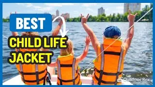 Top 5 Child Life Jackets of 2023 - Keep Your Kids Safe this Summer