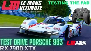 Le Mans Ultimate - Porsche 963 Test Drive  (AMD 7900 XTX)