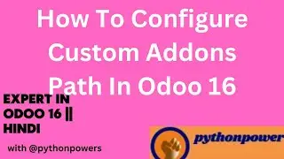 2. How To Configure Custom Addons Path In Odoo 16  [Hindi]