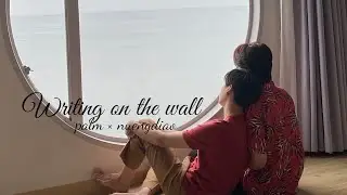 [Never Let Me Go] Palm ✘ Nuengdiao || Writing's on the wall