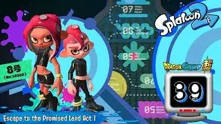 Splatoon 2 Episode 39 : To the Promise Land We Go (Act 1) - The Suffering is almost over.