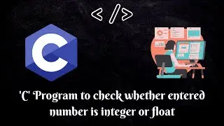 Programming in C| 'C' Program to check whether entered number is integer or float.