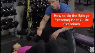 How to do the Bridge Exercise| Best Glute Exercises