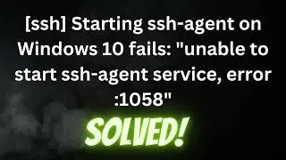 [ssh] Starting ssh-agent on Windows 10 fails: 
