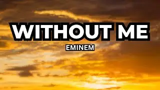 Eminem - Without Me (Lyrics)