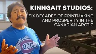 Kinngait Studios: Six Decades of Printmaking and Prosperity in the Canadian Arctic