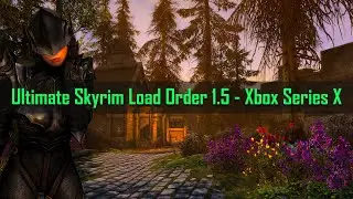 Ultimate Skyrim Load Order 1.5 - Xbox Series X
