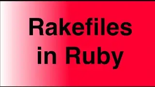 Rakefiles in Ruby