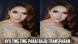 PAKAI BAJU TRANSPARAN, ANUNYA AYU TING TING KELIHATAN BESAR BANGET