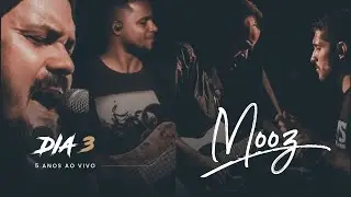 Mooz | Dia 3 (5 Anos Ao Vivo)