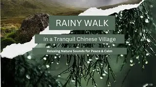 Experience the MOST RELAXING Rainy Walk in a Peaceful Chinese Village