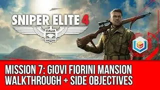 Sniper Elite 4 Walkthrough Mission 7: Giovi Fiorini Mansion (All Side Objectives)