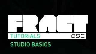 FRACT Tutorials: Studio Basics