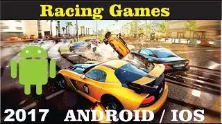 Top 5 Racing Games For Android & IOS | 2017 Racing Games | Vocational Learning