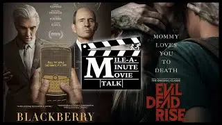 Mile-A-Minute Movie Talk | Episode 7: BlackBerry & Evil Dead Review!