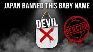 Why Japan BANNED This Father From Naming His Son 'Devil'