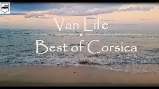 BEST OF CORSICA VAN LIFE