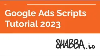 Google Ads Scripts Tutorial 2023 - Absolute Basics - How to Install Google Ads Scripts