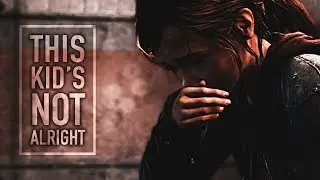 ellie [the last of us] | this kid's not alright