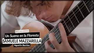 Samuele Mazzarella plays Un sueno en la Floresta by Agustin Barrios | Siccas Media