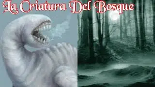 La Criatura Del Bosque