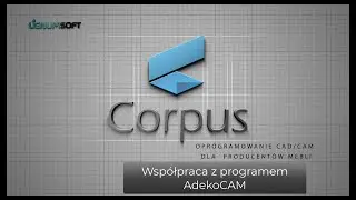 Corpus 5: współpraca z programem AdekoCAM