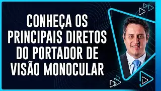Conheça os principais diretos do portador de visão monocular