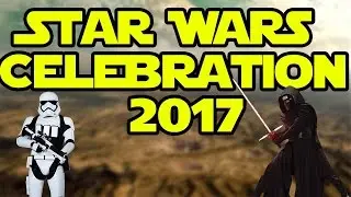 Star Wars Celebration April 15th 2017 The Last Jedi & Battlefront 2!