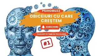 Obiceiuri cu care creștem | PsihoBuzz, ep.1