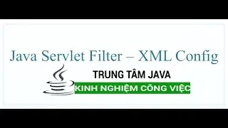 Java Servlet - Java Servlet Filter dùng XML config - Trung Tâm Java Master