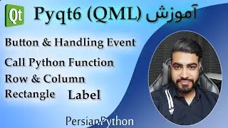 قسمت سی و هشتم آموزش Pyqt6 ( QML : Button & Handling Event - Call Function - Label - Row - Column  )