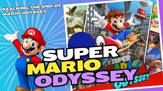 Reaching the end of Mario Odyssey (Episode 6)