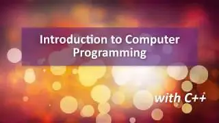 Introduction to Programming with C++ - Getting fond of Computer Algorithms