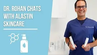 Dr. Rohan Chats with Alastin Skincare