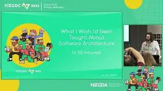 What I Wish I'd Been Taught About Software Architecture | Alex Galbraith | NZGDC22